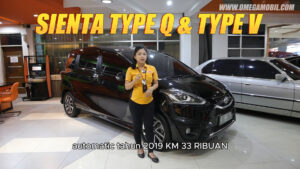 Omega Mobil T . SIENTA 1.5 Q FACELIFT AT (KM 33RB) 2019 dan T. SIENTA 1.5 V FACELIFT AT KM 31RB 